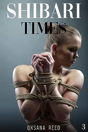 Oksana Reed – Shibari Times, Tome 3